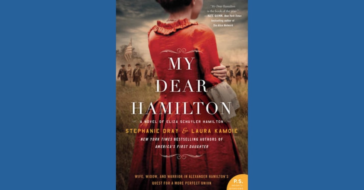 My Dear Hamilton, by Stephanie Dray and Laura Kamoie - Judith Starkston